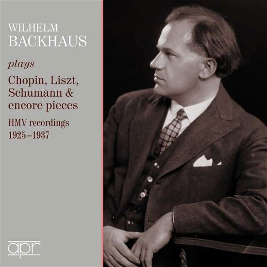 Chopin / Liszt / Schumann & Encore Pieces - Wilhelm Backhaus - Musique - APR - 5024709160266 - 28 septembre 2018