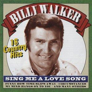 Sing Me a Love Song: 18 Hits - Billy Walker - Musik - COUNTRY STARS - 8712177016266 - 14. januar 2015
