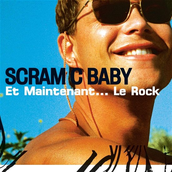 Et Maintenant...Le Rock - Scram C Baby - Muziek - RE - 8714374727266 - 14 april 2023