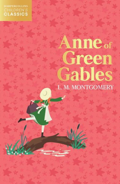 Anne of Green Gables - HarperCollins Children’s Classics - L. M. Montgomery - Livros - HarperCollins Publishers - 9780008514266 - 19 de agosto de 2021