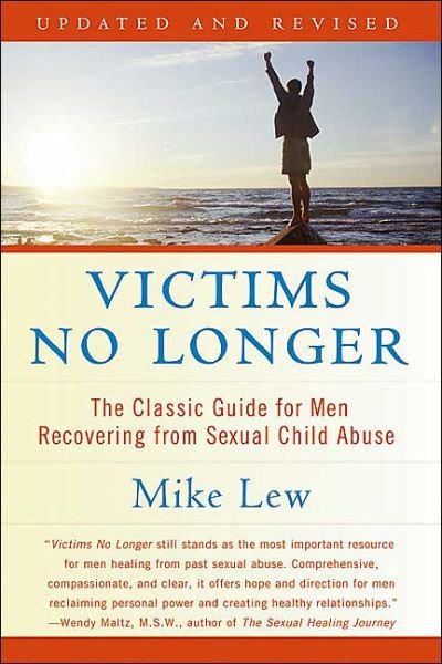 Victims No Longer (Second Edition): The Classic Guide for Men Recovering from Sexual Child Abuse - Mike Lew - Kirjat - HarperCollins - 9780060530266 - tiistai 11. toukokuuta 2004