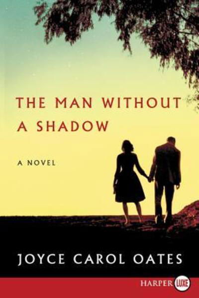 Cover for Joyce Carol Oates · The man without a shadow (Book) [First HarperLuxe edition. edition] (2021)