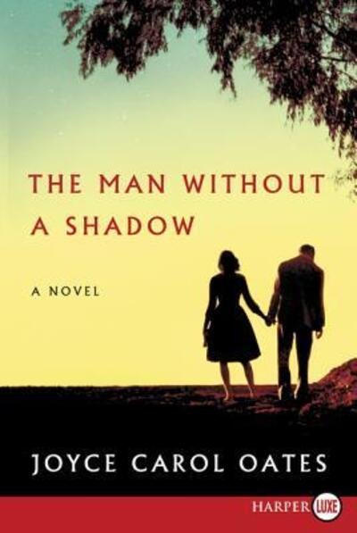 Cover for Joyce Carol Oates · The man without a shadow (Bok) [First HarperLuxe edition. edition] (2016)
