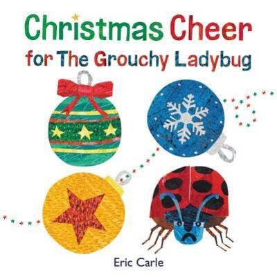 Cover for Eric Carle · Christmas Cheer for The Grouchy Ladybug: A Christmas Holiday Book for Kids (Hardcover bog) (2019)