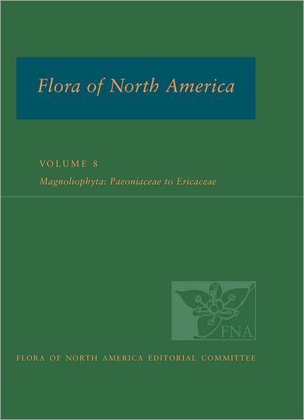 Cover for FNA Ed Committee · Flora of North America: Volume 8: Magnoliophyta: Paeoniaceae to ericaceae - Flora of North America (Inbunden Bok) (2009)