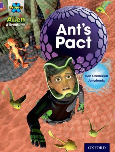 Cover for Elen Caldecott · Project X: Alien Adventures: Purple: Ant's Pact - Project X (Taschenbuch) (2013)