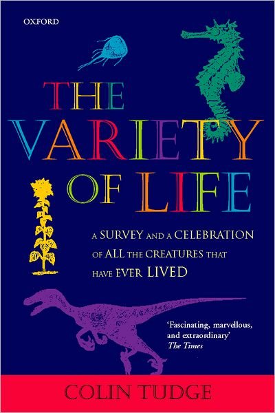 Cover for Tudge, Colin (, Research Felllow in the Centre for Philosophy, LSE) · The Variety of Life: A survey and a celebration of all the creatures that have ever lived (Paperback Book) (2002)