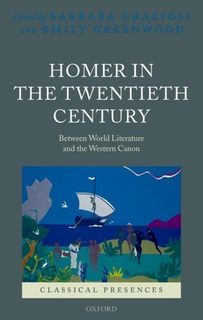 Cover for Barbara; G Graziosi · Homer in the Twentieth Century: Between World Literature and the Western Canon - Classical Presences (Hardcover Book) (2007)