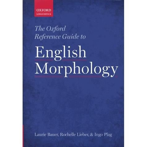 Cover for Bauer, Laurie (Professor of Linguistics at Victoria University of Wellington) · The Oxford Reference Guide to English Morphology (Inbunden Bok) (2013)