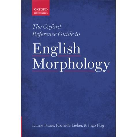 Cover for Bauer, Laurie (Professor of Linguistics at Victoria University of Wellington) · The Oxford Reference Guide to English Morphology (Hardcover Book) (2013)