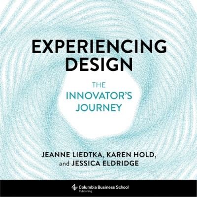 Cover for Jeanne Liedtka · Experiencing Design: The Innovator's Journey (Inbunden Bok) (2021)