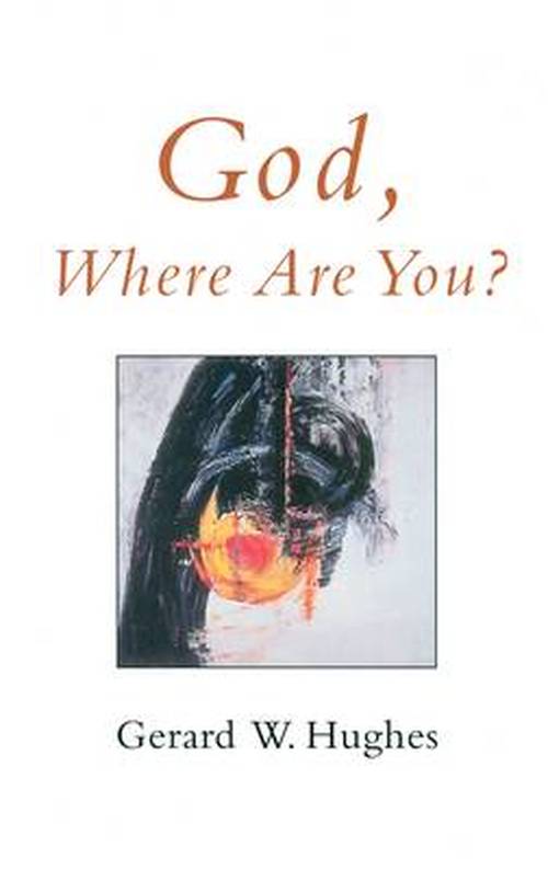 Cover for Gerard W. Hughes · God, Where are You? (Paperback Book) [UK edition] (1997)