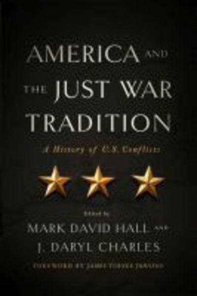 Cover for America and the Just War Tradition: A History of U.S. Conflicts (Paperback Book) (2019)