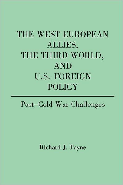 Cover for Richard Payne · The West European Allies, The Third World, and U.S. Foreign Policy: Post-Cold War Challenges (Paperback Book) (1991)