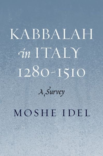 Cover for Moshe Idel · Kabbalah in Italy, 1280-1510: A Survey (Hardcover Book) (2011)