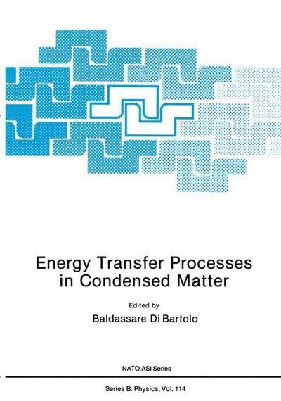 Energy Transfer Processes in Condensed - Dibartolo  Baldassar - Kirjat - SPRINGER - 9780306418266 - 1985