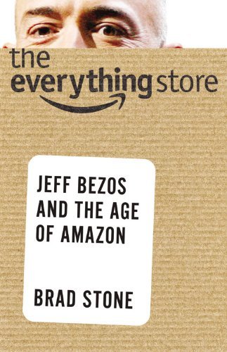 The Everything Store: Jeff Bezos and the Age of Amazon - Brad Stone - Kirjat - Little, Brown and Company - 9780316219266 - tiistai 15. lokakuuta 2013