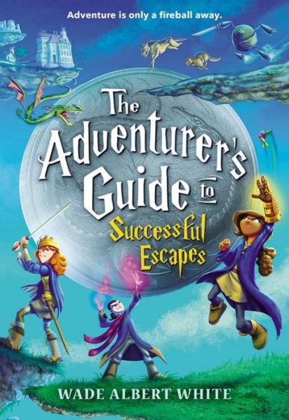 Cover for Wade Albert White · The Adventurer's Guide to Successful Escapes - The Adventurer's Guide (Paperback Bog) (2017)