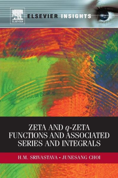 Zeta and q-Zeta Functions and Associated Series and Integrals - Srivastava, Hari Mohan (University of Victoria, Victoria, British Columbia, Canada<br>University of Victoria, BC, Canada) - Bücher - Elsevier - Health Sciences Division - 9780323165266 - 8. November 2011