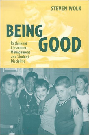 Cover for Steven Wolk · Being Good: Rethinking Classroom Management and Student Discipline (Paperback Book) (2002)