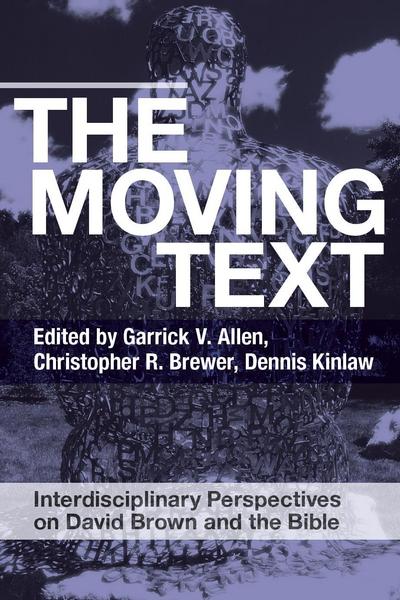 Cover for The Moving Text: Interdisciplinary Perspectives on David Brown and Bible (Paperback Book) (2018)