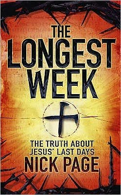 The Longest Week: The truth about Jesus' last days - Nick Page - Bøker - John Murray Press - 9780340995266 - 18. februar 2010
