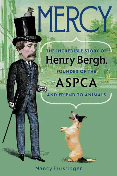 Cover for Nancy Furstinger · Mercy: The Incredible Story of Henry Bergh, Founder of the ASPCA and Friend to Animals (Paperback Book) (2020)