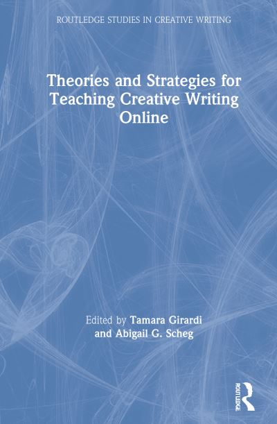 Cover for Tamara Girardi · Theories and Strategies for Teaching Creative Writing Online - Routledge Studies in Creative Writing (Inbunden Bok) (2021)