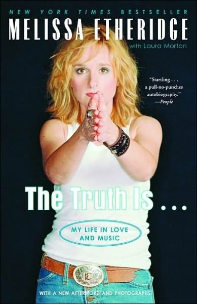 Cover for Melissa Etheridge · The Truth Is . . .: My Life in Love and Music (Paperback Bog) [New edition] (2002)