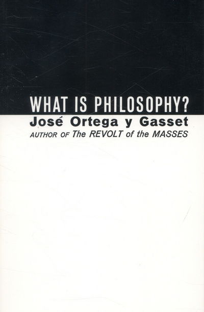 What Is Philosophy? - Jose Ortega y Gasset - Böcker - WW Norton & Co - 9780393001266 - 1 april 1964