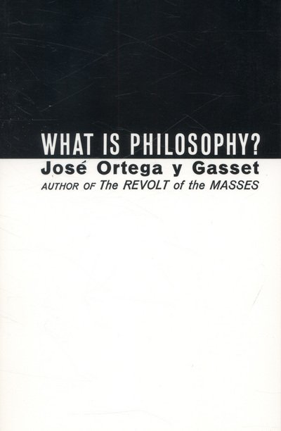 What Is Philosophy? - Jose Ortega y Gasset - Bøger - WW Norton & Co - 9780393001266 - 1. april 1964