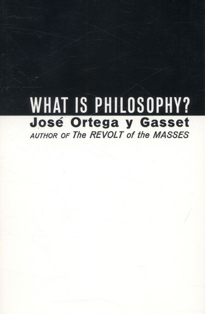 What Is Philosophy? - Jose Ortega y Gasset - Bøker - WW Norton & Co - 9780393001266 - 1. april 1964