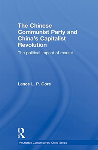 Cover for Lance Gore · The Chinese Communist Party and China’s Capitalist Revolution: The Political Impact of Market - Routledge Contemporary China Series (Paperback Book) [Reprint edition] (2013)