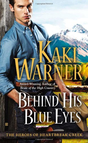 Cover for Kaki Warner · Behind His Blue Eyes (The Heroes of Heartbreak Creek) (Pocketbok) (2013)