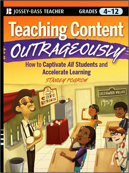 Cover for Pogrow, Stanley (San Francisco State University) · Teaching Content Outrageously: How to Captivate All Students and Accelerate Learning, Grades 4-12 (Pocketbok) (2008)