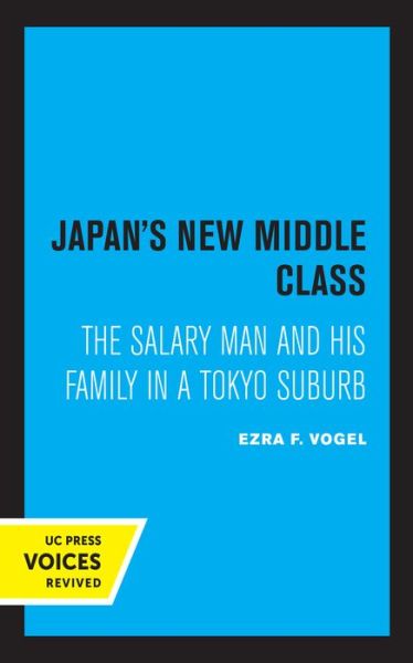 Cover for Ezra F. Vogel · Japan's New Middle Class: The Salary Man and His Family in a Tokyo Suburb (Gebundenes Buch) (2021)