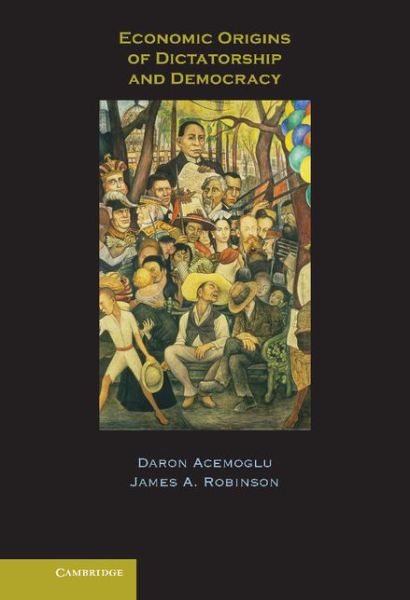 Cover for Acemoglu, Daron (Massachusetts Institute of Technology) · Economic Origins of Dictatorship and Democracy (Hardcover Book) (2005)