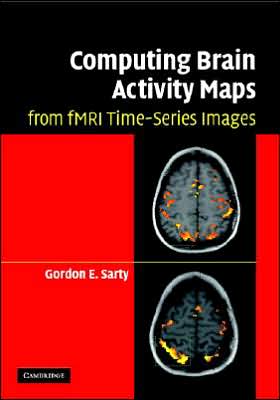 Cover for Sarty, Gordon E. (University of Saskatchewan, Canada) · Computing Brain Activity Maps from fMRI Time-Series Images (Hardcover Book) (2006)