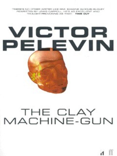 Cover for Victor Pelevin · The Clay Machine-Gun (Taschenbuch) [Main edition] (2000)