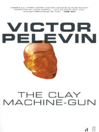 Cover for Victor Pelevin · The Clay Machine-Gun (Paperback Book) [Main edition] (2000)