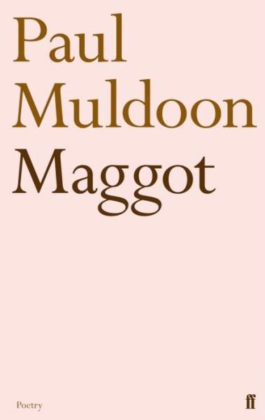 Maggot - Paul Muldoon - Książki - Faber & Faber - 9780571269266 - 1 września 2011