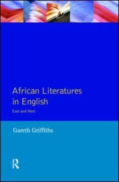 Cover for Gareth Griffiths · African Literatures in English: East and West - Longman Literature In English Series (Taschenbuch) (2000)