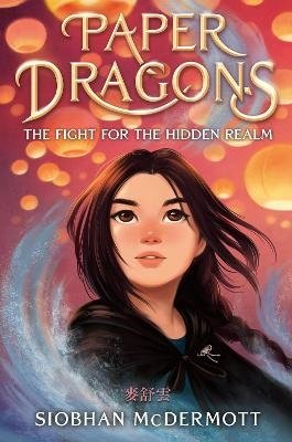 Cover for Siobhan McDermott · Paper Dragons: The Fight for the Hidden Realm (Bog) (2024)