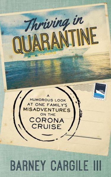 Thriving In Quarantine - III Barney Cargile - Kirjat - R. R. Bowker - 9780615611266 - perjantai 19. kesäkuuta 2020