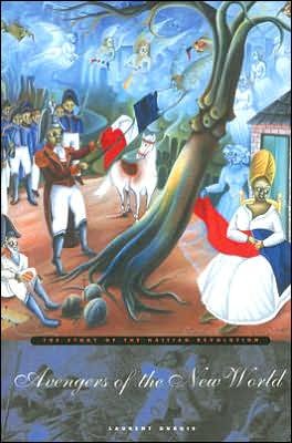 Cover for Laurent Dubois · Avengers of the New World: The Story of the Haitian Revolution (Paperback Book) (2005)