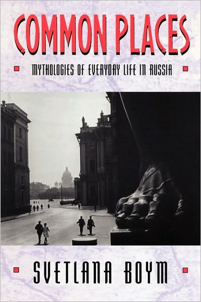 Cover for Svetlana Boym · Common Places: Mythologies of Everyday Life in Russia (Paperback Bog) (1995)