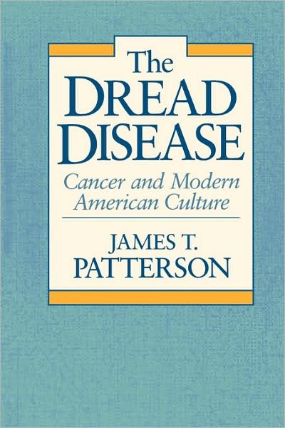 Cover for James T. Patterson · The Dread Disease: Cancer and Modern American Culture (Paperback Book) (1989)