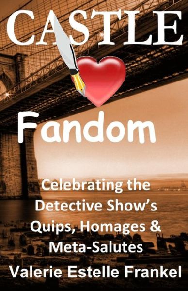 Cover for Valerie Estelle Frankel · Castle Loves Fandom: Celebrating the Detective Show's Quips, Homages, and Meta-salutes (Paperback Book) (2015)