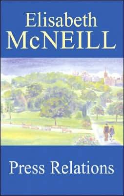 Press Relations - Elisabeth McNeill - Books - Severn House Publishers Ltd - 9780727875266 - March 1, 2006