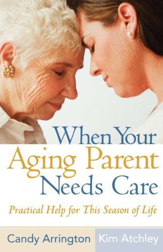 Cover for Kim Atchley · When Your Aging Parent Needs Care: Practical Help for This Season of Life (Taschenbuch) (2009)